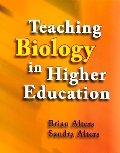 Teaching Biology in Higher Education (9780471701699) by Alters, Sandra; Alters, Brian