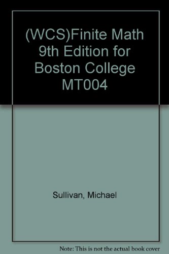 (WCS)Finite Math 9th Edition for Boston College MT004 (9780471702733) by Michael Sullivan