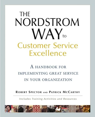 Stock image for The Nordstrom Way to Customer Service Excellence: A Handbook For Implementing Great Service in Your Organization for sale by Your Online Bookstore