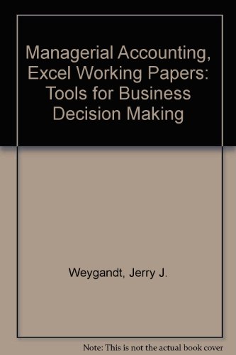 Managerial Accounting, Excel Working Papers: Tools for Business Decision Making (9780471703105) by Weygandt, Jerry J.; Kieso, Donald E.; Kimmel, Paul D.