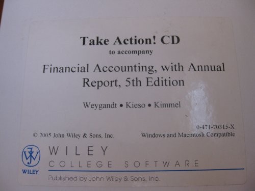 Financial Accounting, With Annual Report, Take Action! Cd-rom, 5th Edition (9780471703150) by Weygandt, Jerry J.