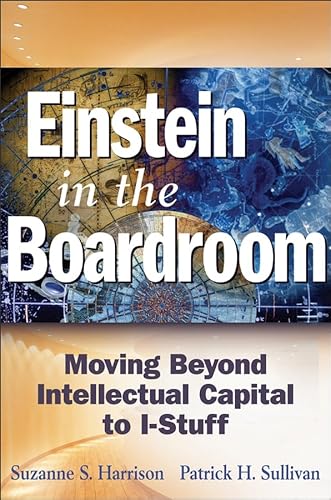 9780471703327: Einstein in the Boardroom: Moving Beyond Intellectual Capital to I-Stuff