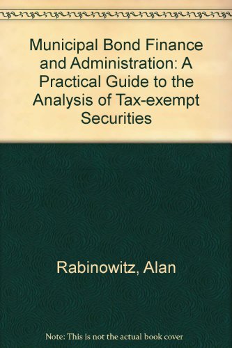 Beispielbild fr Municipal Bond Finance and Administration : A Practical Guide to the Analysis of Tax-Exempt Securities zum Verkauf von Better World Books