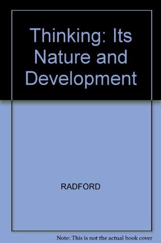 THINKING:ITS NATURE AND DEVELOPMENT (9780471704768) by Radford, John