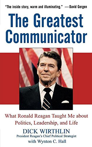 Beispielbild fr The Greatest Communicator: What Ronald Reagan Taught Me About Politics, Leadership, and Life zum Verkauf von Ergodebooks