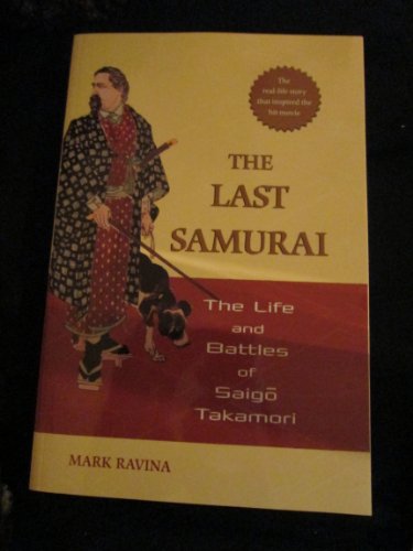 Stock image for The Last Samurai: The Life and Battles of Saigo Takamori for sale by ThriftBooks-Dallas