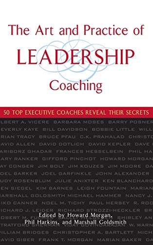 9780471705468: The Art and Practice of Leadership Coaching: 50 Top Executive Coaches Reveal Their Secrets