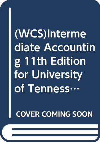 (WCS)Intermediate Accounting 11th Edition for University of Tennessee, Knoxville (9780471705710) by Donald E. Kieso