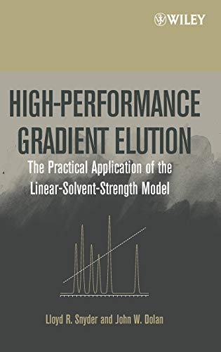 Imagen de archivo de High-Performance Gradient Elution: The Practical Application of the Linear-Solvent-Strength Model a la venta por Ria Christie Collections
