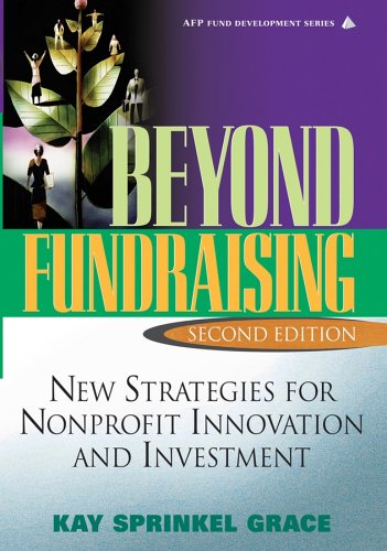 Beispielbild fr Beyond Fundraising: New Strategies for Nonprofit Innovation and Investment, 2nd Edition zum Verkauf von Ergodebooks