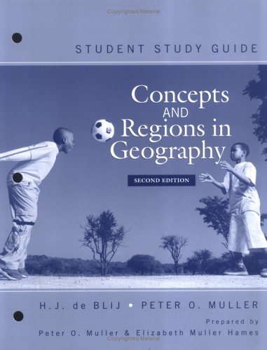 Student Study Guide to accompany Concepts and Regions in Geography, 2nd Edition (9780471708490) by Peter O. Muller; Elizabeth Muller Hames