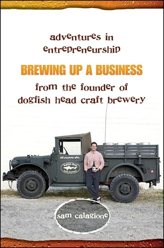 Beispielbild fr Brewing up a Business : Adventures in Entrepreneurship from the Founder of Dogfish Head Craft Brewery zum Verkauf von Better World Books