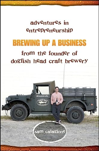 Imagen de archivo de Brewing Up a Business: Adventures in Entrepreneurship from the Founder of Dogfish Head Craft Brewery a la venta por Orion Tech
