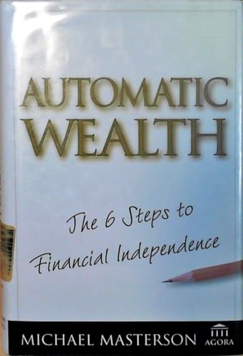 Beispielbild fr Automatic Wealth: The Six Steps to Financial Independence zum Verkauf von Gulf Coast Books