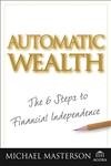 Stock image for Automatic Wealth: The Six Steps to Financial Independence for sale by Gulf Coast Books