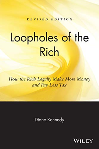 Beispielbild fr Loopholes of the Rich : How the Rich Legally Make More Money and Pay Less Tax zum Verkauf von Better World Books
