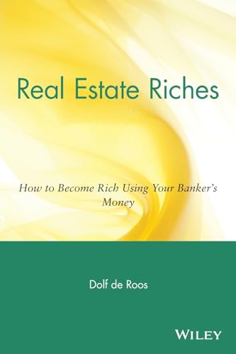 Real Estate Riches: How to Become Rich Using Your Banker's Money [Paperback] de Roos, Dolf