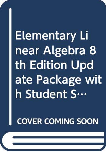 Elementary Linear Algebra 8th Edition Update Package with Student Solutions Manual Set (9780471712985) by Anton, Howard