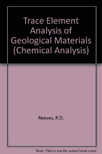 9780471713388: Trace Element Analysis of Geological Materials (Chemical Analysis: A Series of Monographs on Analytical Chemistry and Its Applications) (Volume 51)