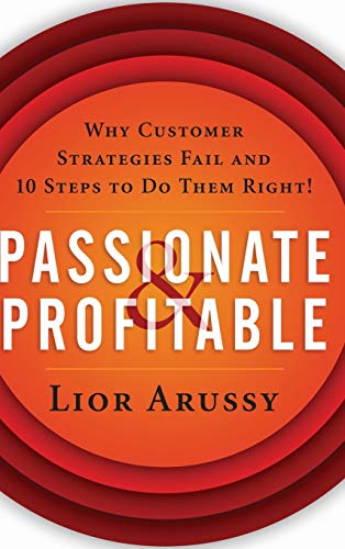 Stock image for Passionate & Profitable: Why Customer Strategies Fail and 10 Steps to Do Them Right! for sale by Wonder Book