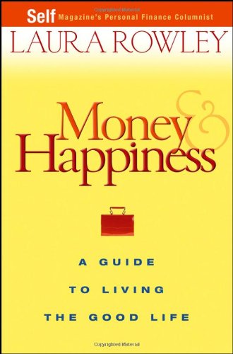 Imagen de archivo de Money and Happiness : A Guide to Living the Good Life a la venta por Better World Books: West