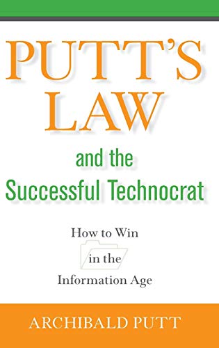 Stock image for Putt's Law and the Successful Technocrat: How to Win in the Information Age for sale by More Than Words