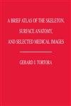 Imagen de archivo de A Brief Atlas of the Skeleton, Surface Anatomy, and Selected Medical Images a la venta por Revaluation Books