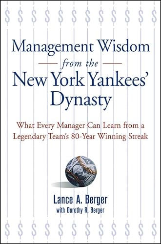 Imagen de archivo de Management Wisdom from the New York Yankees' Dynasty : What Every Manager Can Learn from a Legendary Team's 80-Year Winning Streak a la venta por Better World Books