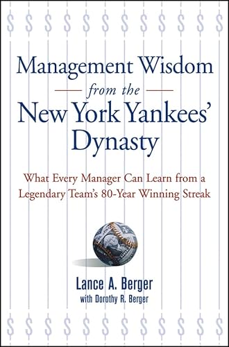 9780471715542: Management Wisdom From The New York Yankees' Dynasty: What Every Manager Can Learn From A Legendary Team's 80-year Winning Streak