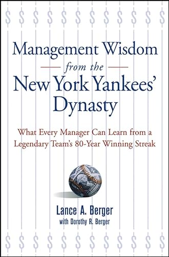 Stock image for Management Wisdom from the New York Yankees' Dynasty : What Every Manager Can Learn from a Legendary Team's 80-Year Winning Streak for sale by Better World Books
