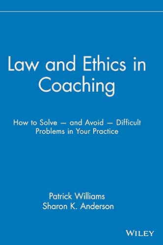 9780471716143: Law and Ethics in Coaching: How to Solve and Avoid Difficult Problems in Your Practice