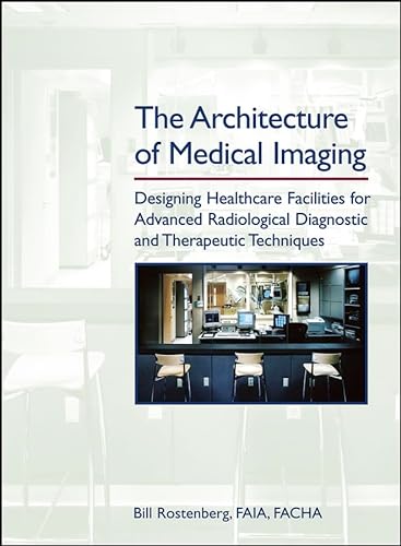 

The Architecture of Medical Imaging: Designing Healthcare Facilities for Advanced Radiological Diagnostic and Therapeutic Techniques