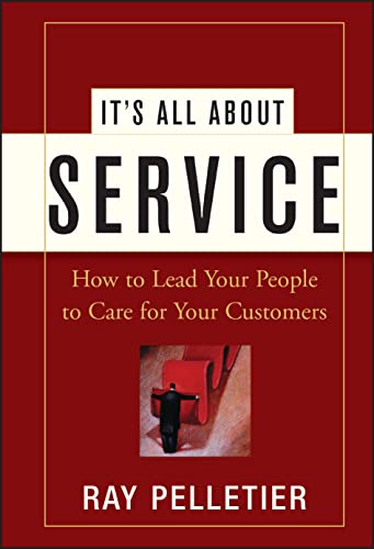Imagen de archivo de It's All about Service : How to Lead Your People to Care for Your Customers a la venta por Better World Books