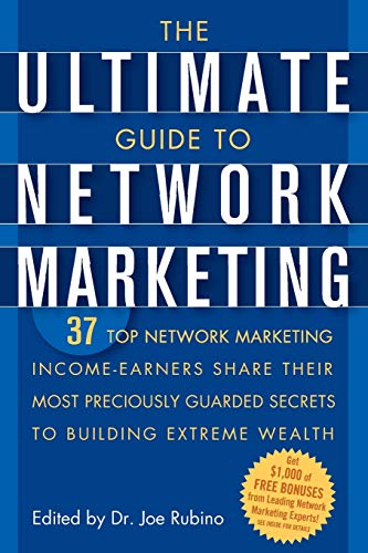 9780471716761: The Ultimate Guide to Network Marketing: 37 Top Network Marketing Income-Earners Share Their Most Preciously Guarded Secrets to Building Extreme Wealth