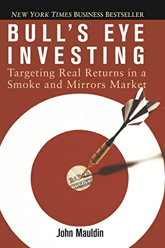 Imagen de archivo de Bull's Eye Investing : Targeting Real Returns in a Smoke and Mirrors Market a la venta por Better World Books