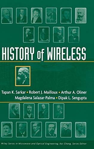 History of Wireless (9780471718147) by Sarkar, T K; Mailloux, Robert; Oliner, Arthur A; Salazar-Palma, Magdalena; Sengupta, Dipak L