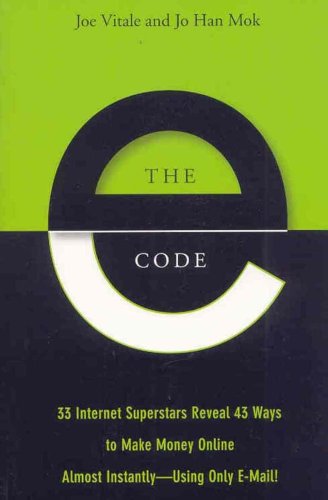 9780471718550: The E–Code: 34 Internet Superstars Reveal 44 Ways to Make Money Online Almost Instantly––Using Only E–Mail!