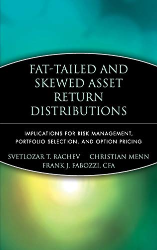 Stock image for Fat-Tailed and Skewed Asset Return Distributions : Implications for Risk Management, Portfolio Selection, and Option Pricing for sale by Zoom Books Company