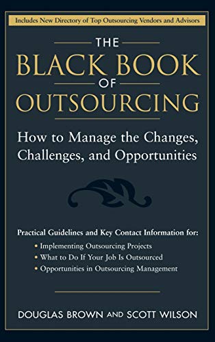 Stock image for The Black Book of Outsourcing: How to Manage the Changes, Challenges, and Opportunities for sale by ThriftBooks-Dallas