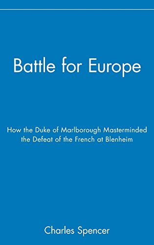 Beispielbild fr Battle for Europe : how the Duke of Marlborough masterminded the defeat of France at Blenheim. zum Verkauf von Kloof Booksellers & Scientia Verlag