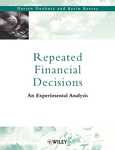 Repeated Financial Decisions: An Experimental Analysis (9780471720287) by Duxbury, Darren; Keasey, Kevin