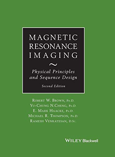 Magnetic Resonance Imaging: Physical Principles and Sequence Design (9780471720850) by Brown, Robert W.; Cheng, Y.-C. Norman; Haacke, E. Mark; Thompson, Michael R.; Venkatesan, Ramesh