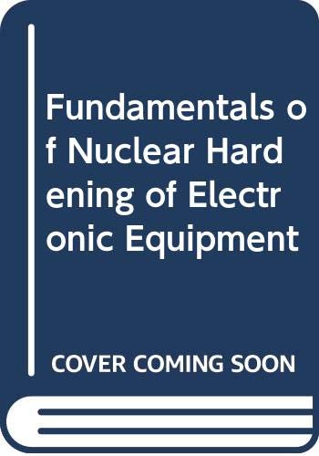 Imagen de archivo de Fundamentals of Nuclear Hardening of Electronic Equipment. a la venta por Antiquariat J. Hnteler