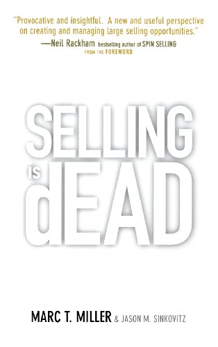 9780471721116: Selling is Dead: Moving Beyond Traditional Sales Roles and Practices to Revitalize Growth