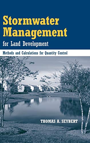 Stormwater Management for Land Development: Methods and Calculations for Quantity Control Format: Hardcover - Thomas A. Seybert (Pennsylvania State University, Wilkes-Barre, PA)