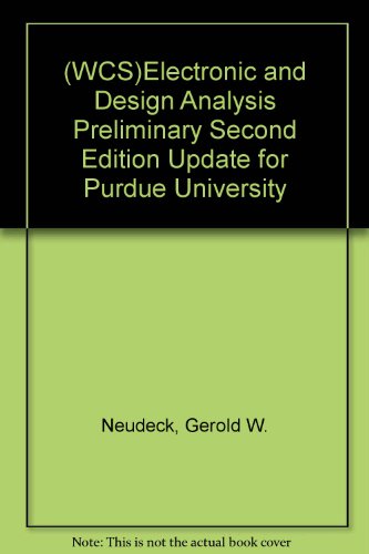 (WCS)Electronic and Design Analysis Preliminary Second Edition Update for Purdue University (9780471722687) by Neudeck, Gerold W.