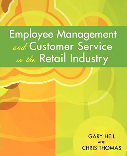 Employee Management and Customer Service in the Retail Industry (9780471723240) by Thomas, Chris; Heil, Gary