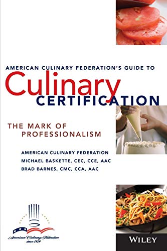 Beispielbild fr The American Culinary Federation's Guide to Culinary Certification : The Mark of Professionalism zum Verkauf von Better World Books