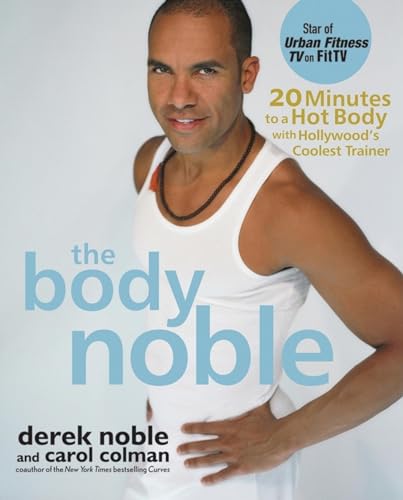 9780471724186: The Body Noble: 20 Minutes to a Hot Body with Hollywood's Coolest Trainer