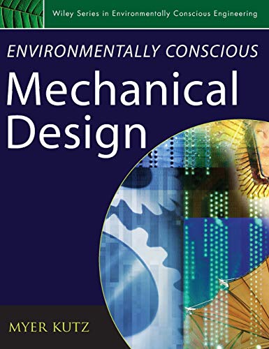 9780471726364: Environmentally Conscious Mechanical Design: 5 (Environmentally Conscious Engineering, Myer Kutz Series)